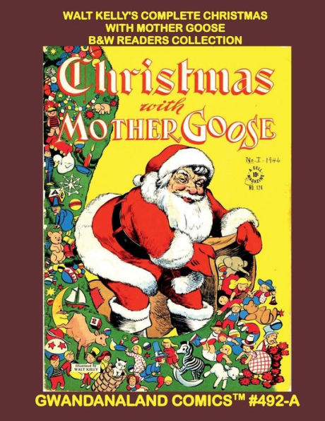 Walt Kelly's Complete Christmas With Mother Goose: B&W Readers Collection - Gwandanaland Comics #492-A: The Full Five-Issue Series in One Amazing Book!