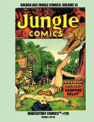 Title: Golden Age Jungle Comics: Volume 14:Midcentury Comics #110 - Issues #79-84 - Starring Ka'a'nga, Camilla, and Other Golden Age Greats, Author: Midcentury Comics