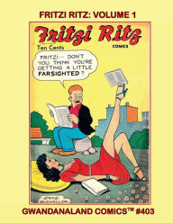 Title: Fritzi Ritz: Volume 1:Gwandanaland Comics #403 -- Everyone's favorite Gal and Favorite Aunt is Back!, Author: Gwandanaland Comics