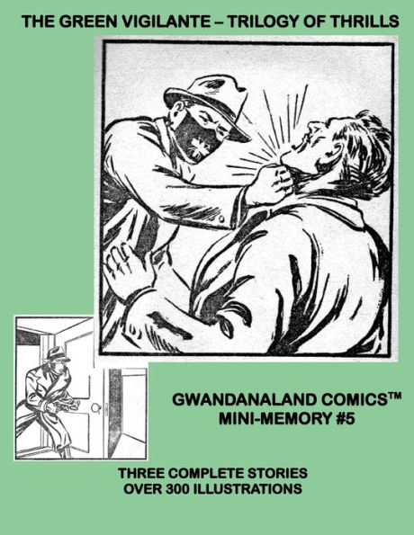 The Green Vigilante - Trilogy Of Thrills: Gwandanaland Comics Mini-Memory #5 - Three Complete Stories - Over 300 Illustrations!