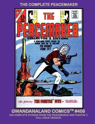 The Complete Peacemaker: Gwandanaland Comics #408 -- His Stories from The Peacemaker And Fightin' 5!