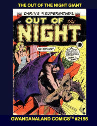 Title: Out Of The Night Giant: Gwandanaland Comics #2155 - The Stories from all 17 Chilling Issues! Classic Pre-Code Horror, Author: Gwandanaland Comics