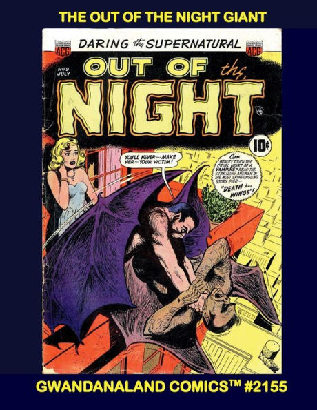 Out Of The Night Giant: Gwandanaland Comics #2155 - The Stories from all 17 Chilling Issues! Classic Pre-Code Horror