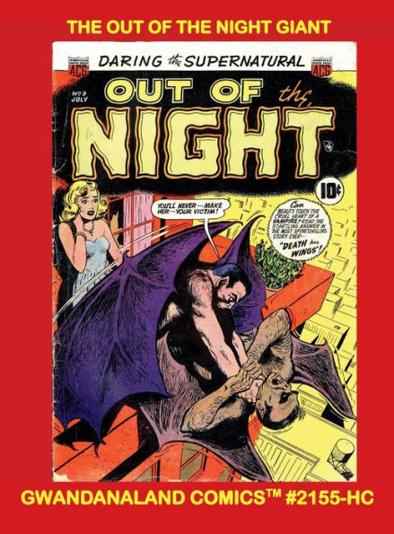 Out Of The Night Giant: Gwandanaland Comics #2155-HC: The Stories from all 17 Chilling Issues! Classic Pre-Code Horror - Hardcover Edition