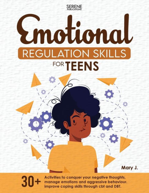 Emotional Regulation Skills for Teens by Serene Publications, Mary J ...