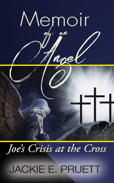 Memoir of an Angel: Joe's Crisis at the Cross