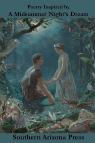 Title: Poetry Inspired by A Midsummer Night's Dream, Author: Paul Gilliland