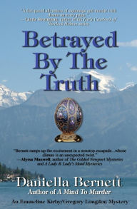 Title: Betrayed by the Truth: An Emmeline Kirby/Gregory Longdon Mystery, Author: Daniella Bernett