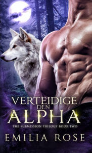 Title: Verteidige den Alpha, Author: Emilia Rose