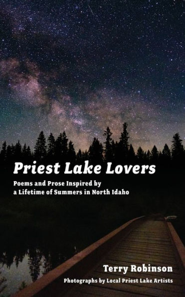 Priest Lake Lovers: Poems and Prose Inspired by a Lifetime of Summers North Idaho