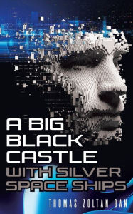 Title: A Big Black Castle with Silver Space Ships, Author: Thomas Zoltan Ban