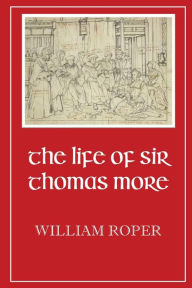 Title: Life of Sir Thomas More, Author: William Roper