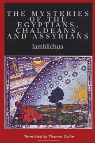 Title: On the Mysteries of the Egyptians, Chaldeans, and Assyrians, Author: Iamblichus