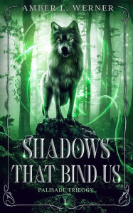 Free english books download Shadows That Bind Us: Palisade Trilogy 1 RTF PDF PDB