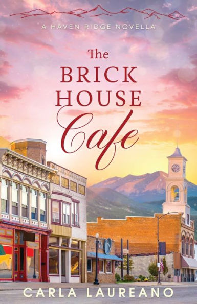 The Brick House Cafe: A Clean Small-Town Contemporary Romance Novella