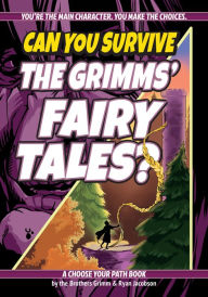 Title: Can You Survive the Grimms' Fairy Tales?: A Choose Your Path Book, Author: Ryan Jacobson