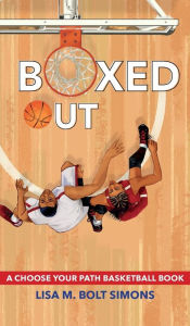 Title: Boxed Out: A Choose Your Path Basketball Book, Author: Lisa M. Bolt Simons