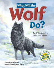 Title: What Will the Wolf Do?: An Interactive Picture Book, Author: Darcy Halverson