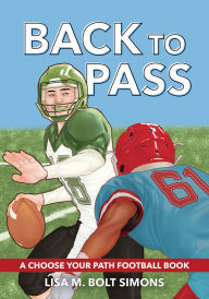 Title: Back to Pass: A Choose Your Path Football Book, Author: Lisa M. Bolt Simons