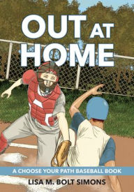 Title: Out at Home: A Choose Your Path Baseball Book, Author: Lisa M. Bolt Simons