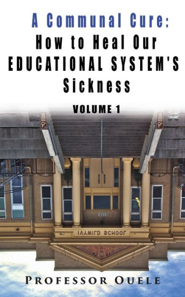 A Communal Cure: How to Heal Our Educational System's Sickness