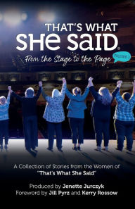 Free download pdf ebook That's What She Said: From the Stage to the Page (English literature) by The She Said Project, Jenette Jurczyk, Kerry Rossow, The She Said Project, Jenette Jurczyk, Kerry Rossow 9781960095008