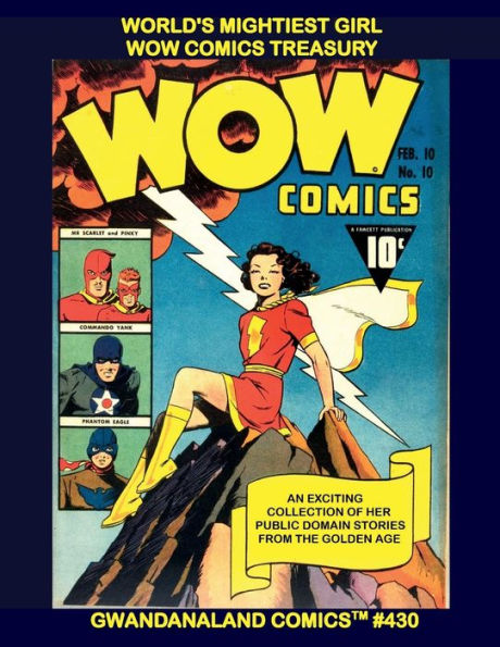 World's Mightiest Girl - Wow Comics Treasury: Gwandanaland Comics #430 -- The Largest Public Domain Collection of the Golden Age Heroine!