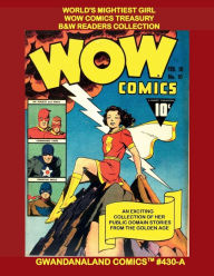 Title: World's Mightiest Girl - Wow Comics Treasury: B&W Readers Collection - Gwandanaland Comics #430-A: The Largest Public Domain Collection of the Golden Age Heroine!, Author: Gwandanaland Comics