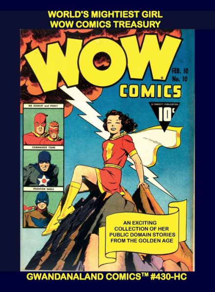 World's Mightiest Girl - Wow Comics Treasury: Gwandanaland Comics #430-HC: The Largest Public Domain Collection of the Golden Age Heroine!