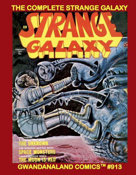 The Complete Strange Galaxy: Gwandanaland Comics #913 -- The Full 4-Issue SF/Horror Classic! A True Modern Eerie Experience!