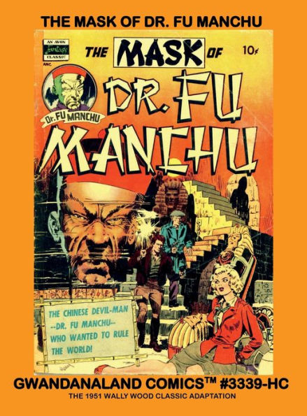 The Mask Of Dr. Fu Manchu: Gwandanaland Comics #3339-HC: The Classic 1951 Wally Wood Adaptation