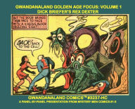 Title: Gwandanaland Golden Age Focus: Volume 1:Dick Briefer's Rex Dexter of Mars - Gwandanaland Comics #3237-HC: Panel-by-Panel From Mystery Men Comics #1-5, Author: Gwandanaland Comics