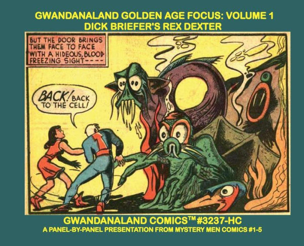Gwandanaland Golden Age Focus: Volume 1:Dick Briefer's Rex Dexter of Mars - Gwandanaland Comics #3237-HC: Panel-by-Panel From Mystery Men Comics #1-5