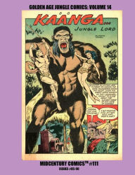 Title: Golden Age Jungle Comics: Volume 15:Midcentury Comics #111 - Issues #85-90 - Starring Ka'a'nga, Camilla, and Other Golden Age Greats, Author: Midcentury Comics