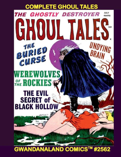 Complete Ghoul Tales: Gwandanaland Comics #2562 -- Werewolves of the Rockies - Voodoo Dolls and Much More Classic Horror!