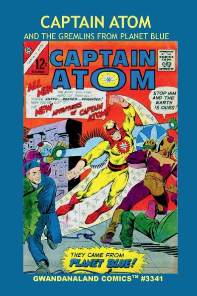 Captain Atom And The Gremlins From Planet Blue: Gwandanaland Comics #3341 -- Can the Amazing Space Hero Thwart the Evil Plan of the Slavers?