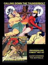Title: Calling Down The Thunderbolt: Gwandanaland Comics #537-HC: The Classic Complete Charlton Series - Guest-Starring The Sentinels!, Author: Gwandanaland Comics