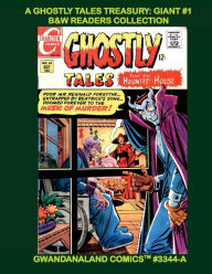 Title: A Ghostly Tales Treasury: Giant #1:B&W Readers Collection - Gwandanaland Comics #3344-A: Over 500 Pages of Classic Charlton Horror!, Author: Gwandanaland Comics