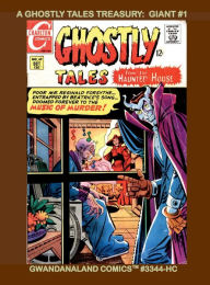 Title: A Ghostly Tales Treasury: Giant #1:Gwandanaland Comics #3344-HC: Over 500 Pages of Classic Charlton Horror!, Author: Gwandanaland Comics
