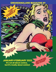 Title: Gwandanaland Magazine #1: January-February 2023 --- It's Not Only About Comics... But It's Mostly About Comics, Author: Gwandanaland Comics