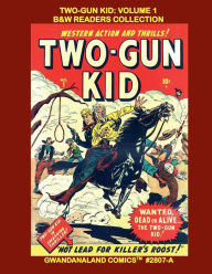 Title: Two-Gun Kid: Volume 1:B&W Readers Collection - Gwandanaland Comics #2807-A: The Classic Western Hero Returns! This Book: Issues #1-5, Author: Gwandanaland Comics