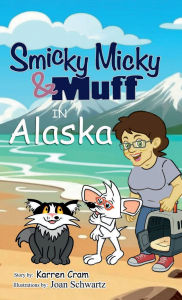 Title: Smicky Micky & Muff in Alaska, Author: Karren Cram