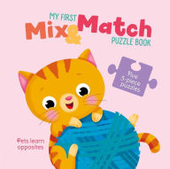 Title: My First Mix & Match Puzzle Book Pets Learn Opposites, Author: Little Genius Books