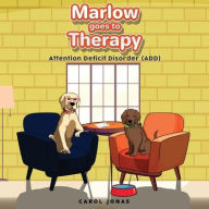 Title: Marlow Goes to Therapy: Attention Deficit Disorder (ADD), Author: Carol Jonas