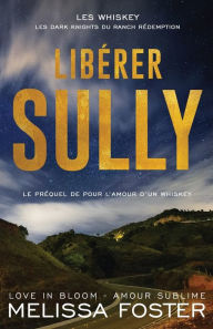 Title: Libï¿½rer Sully: le prï¿½quel de Pour l'amour d'un Whiskey, Author: Melissa Foster