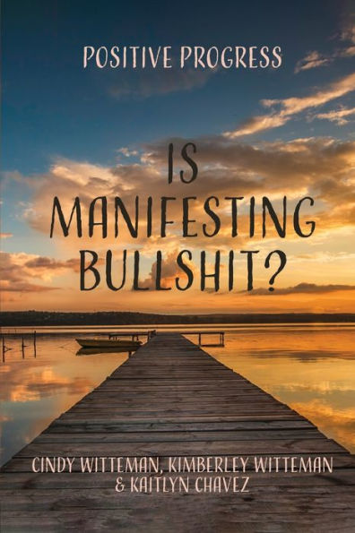 Is Manifesting Bullshit?: Positive Progress
