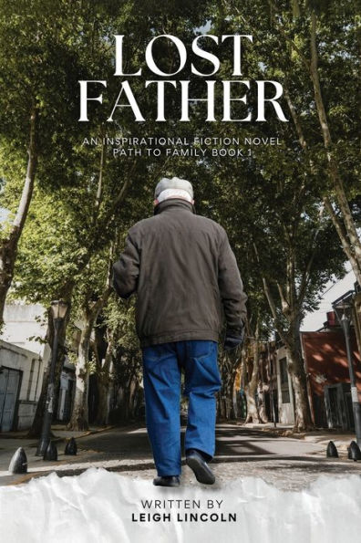 Lost Father: An Inspirational Fiction Novel Path to Family Book 1