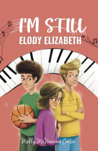 Title: I'm Still Elody Elizabeth, Author: Molly McNamara Carter