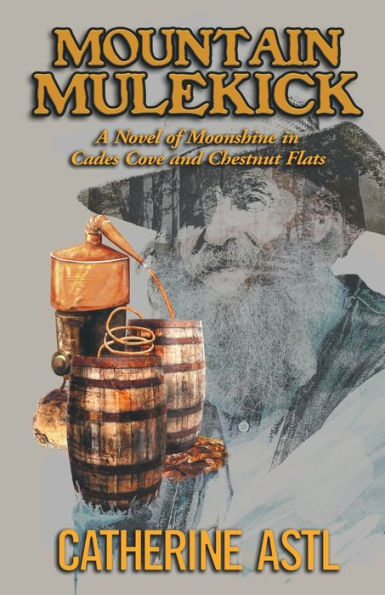 Mountain Mulekick: A Novel of Moonshine Cades Cove and Chestnut Flats