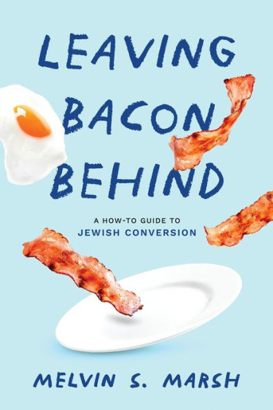 Leaving Bacon Behind: A How-to Guide to Jewish Conversion